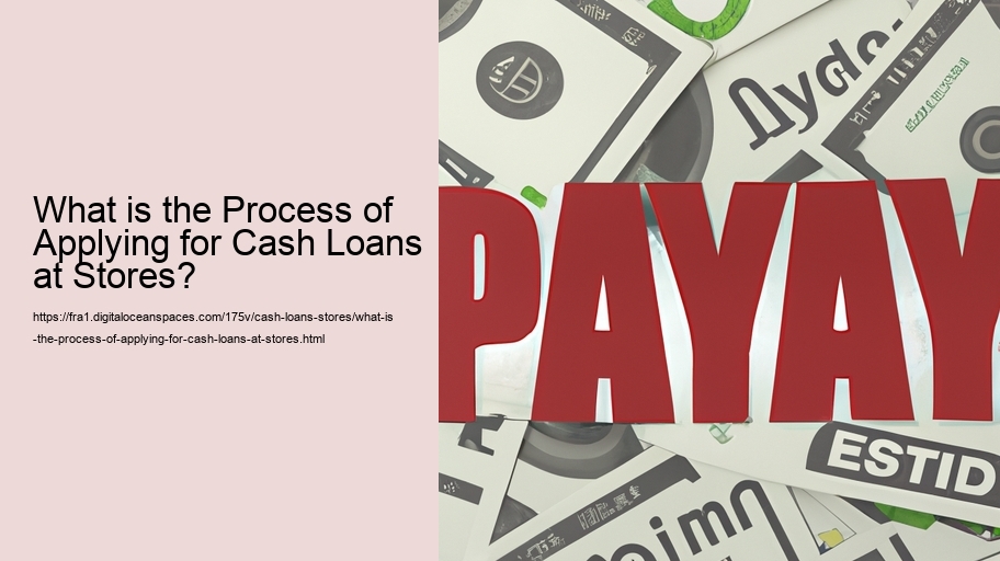 What is the Process of Applying for Cash Loans at Stores?