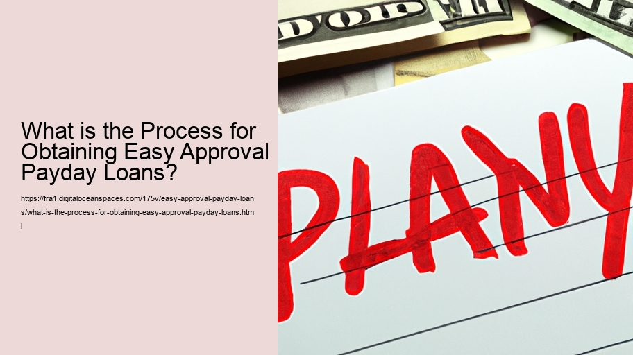What is the Process for Obtaining Easy Approval Payday Loans?