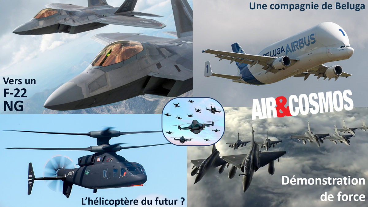 Démonstration de force française, F-22 Raptor NG, Airbus Beluga cargo, essaims de drones, hélicoptère Defiant : revue de presse hebdo