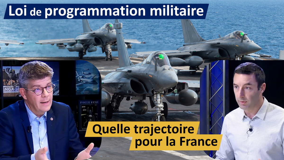LOI DE PROGRAMMATION MILITAIRE : quelle trajectoire pour la France ?