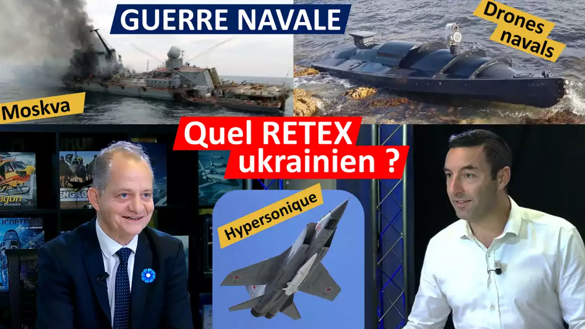 Guerre navale : que nous enseigne l'Ukraine ? Missiles hypersonique, drones navals, Moskva...