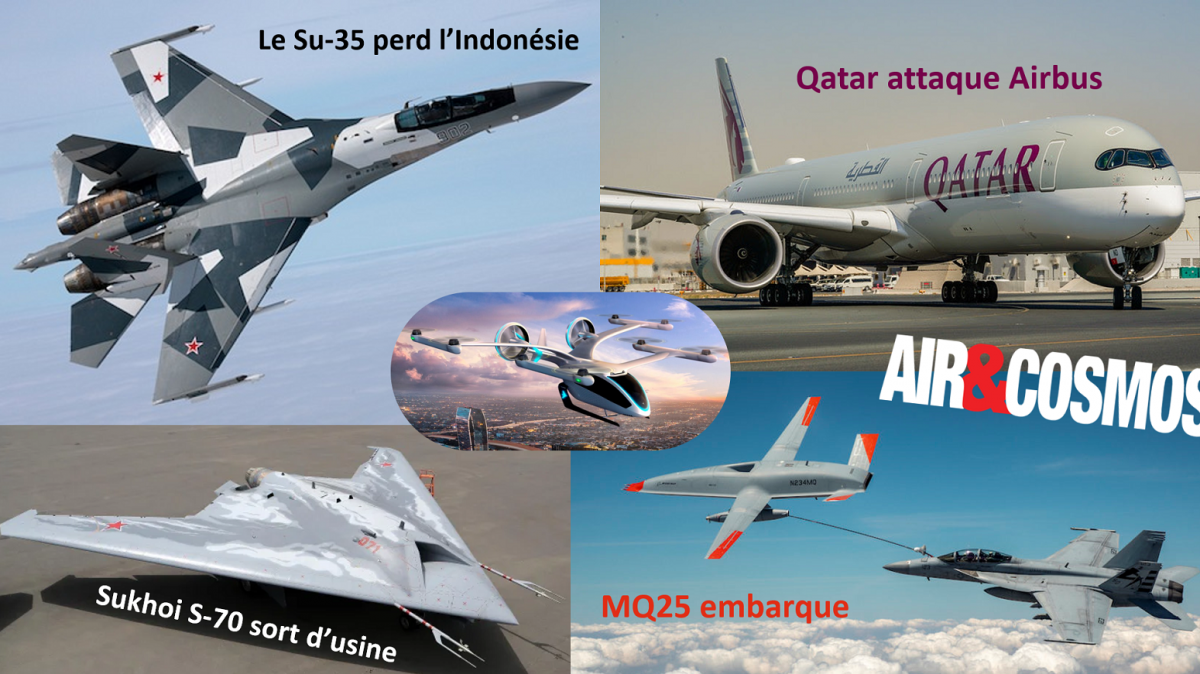 Revue de presse: le Su-35 éliminé, Qatar attaque Airbus, le Sukhoi S-70 sort d'usine, le MQ25 embarque...