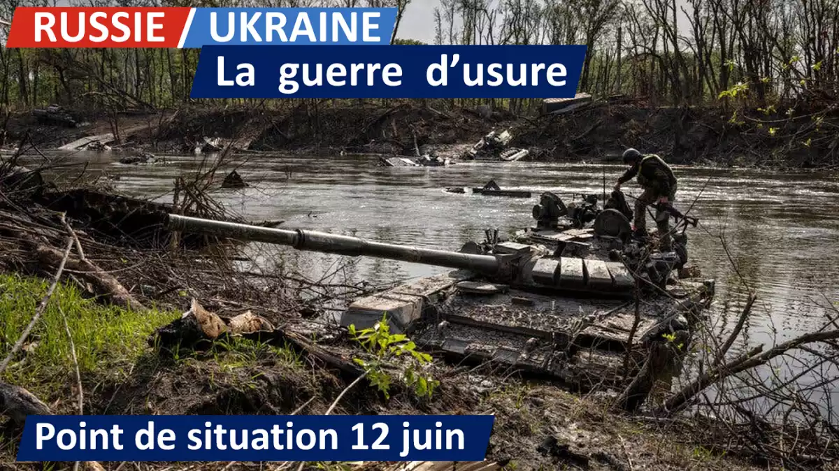 UKRAINE / RUSSIE] La Russie face à la guerre d'usure et les contre-offensives - Point de situation au 12/06
