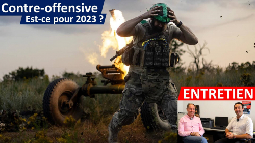 UKRAINE: la contre-offensive aura-t-elle lieu en 2023 ? Entretien avec le Général Richoux