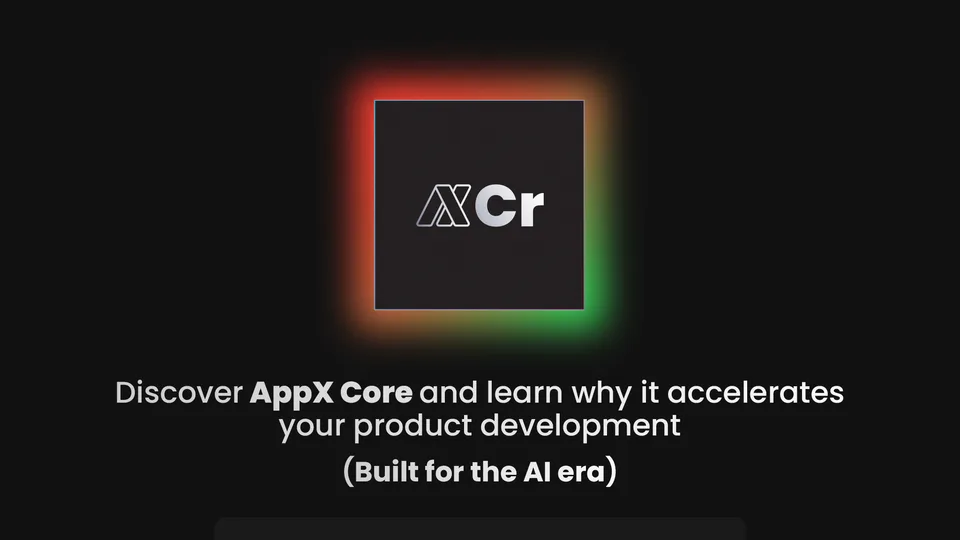 What is AppX Core and how it helps you build scalable applications faster