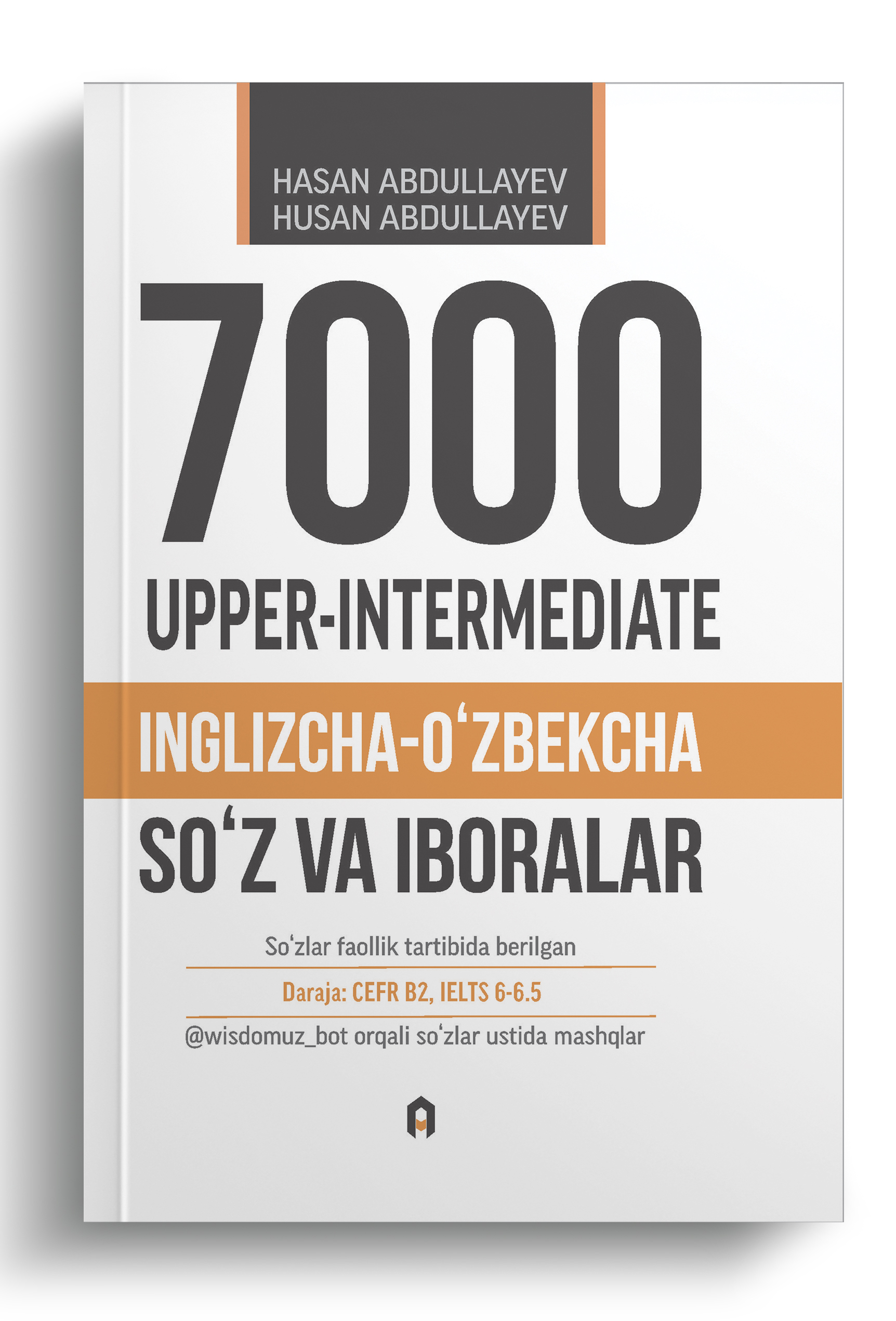 7000. Upper-intermediate. Inglizcha-oʻzbekcha lugʻat