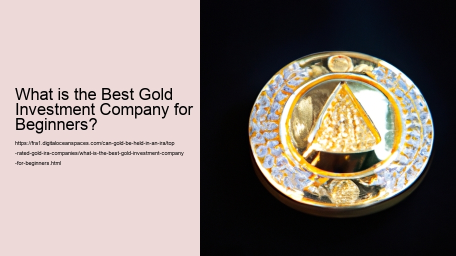 What is the Best Gold Investment Company for Beginners?