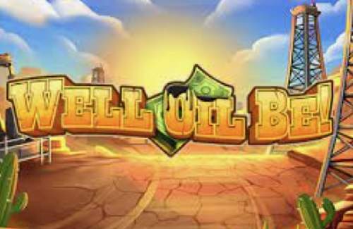 Well Oil Be! Online Slot Logo