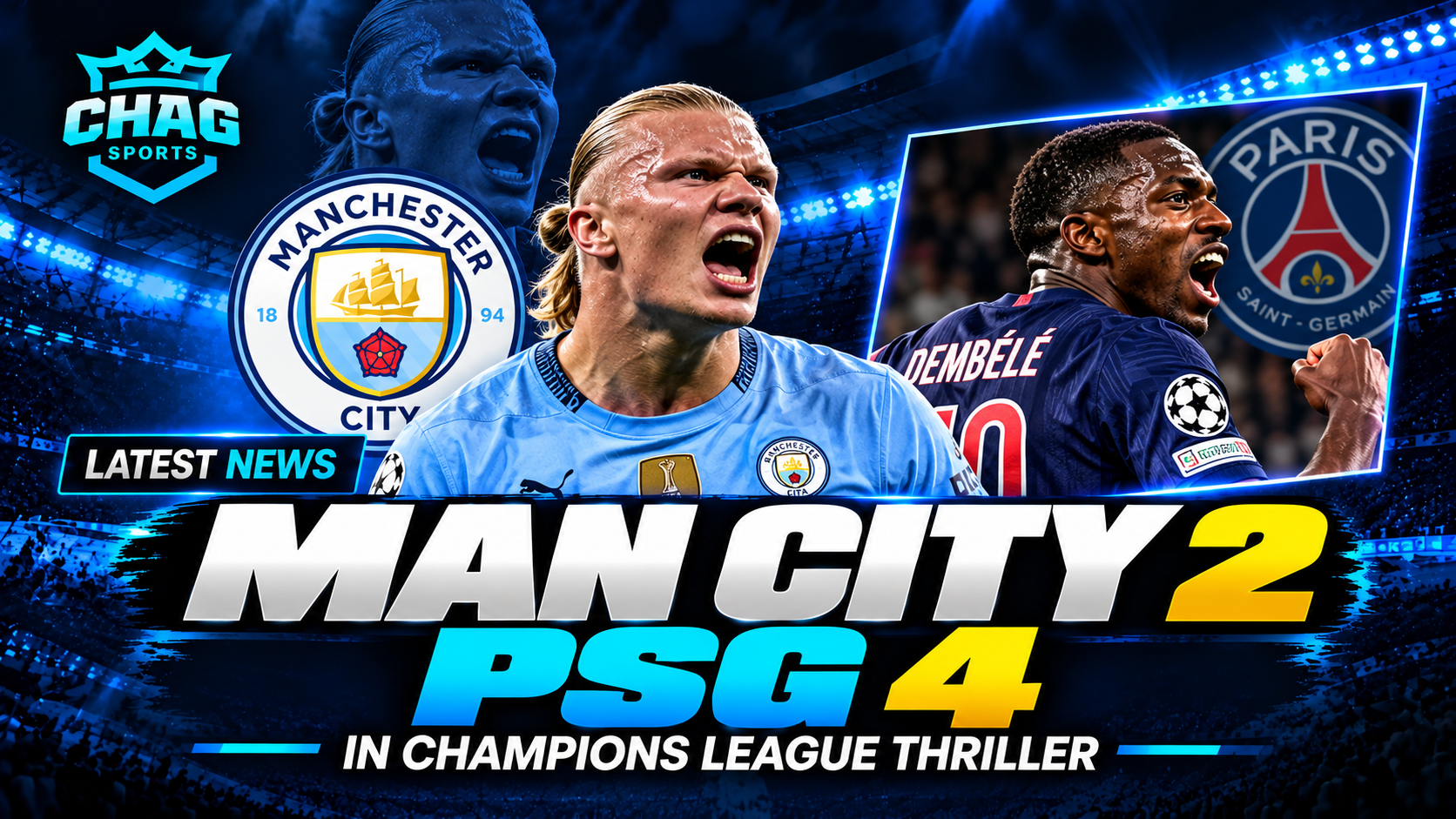 Manchester City and PSG Champions League result graphic showing PSG’s 4–2 victory, featuring Erling Haaland, Ousmane Dembélé, team crests, and Chag Sports branding.