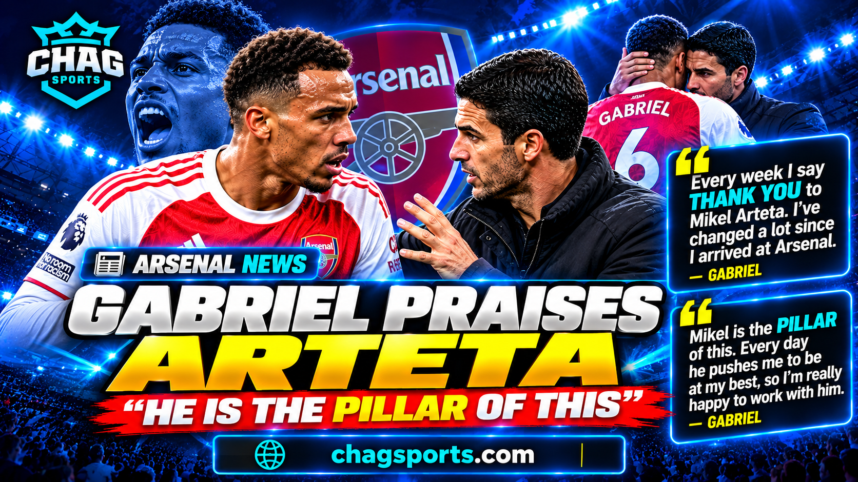 CHAG SPORTS football news graphic featuring Arsenal defender Gabriel Magalhães and manager Mikel Arteta in a dramatic blue-lit stadium. Headline reads “Gabriel Praises Arteta” with the quote “He Is the Pillar of This,” highlighting Gabriel’s appreciation for Arteta’s role in his development.