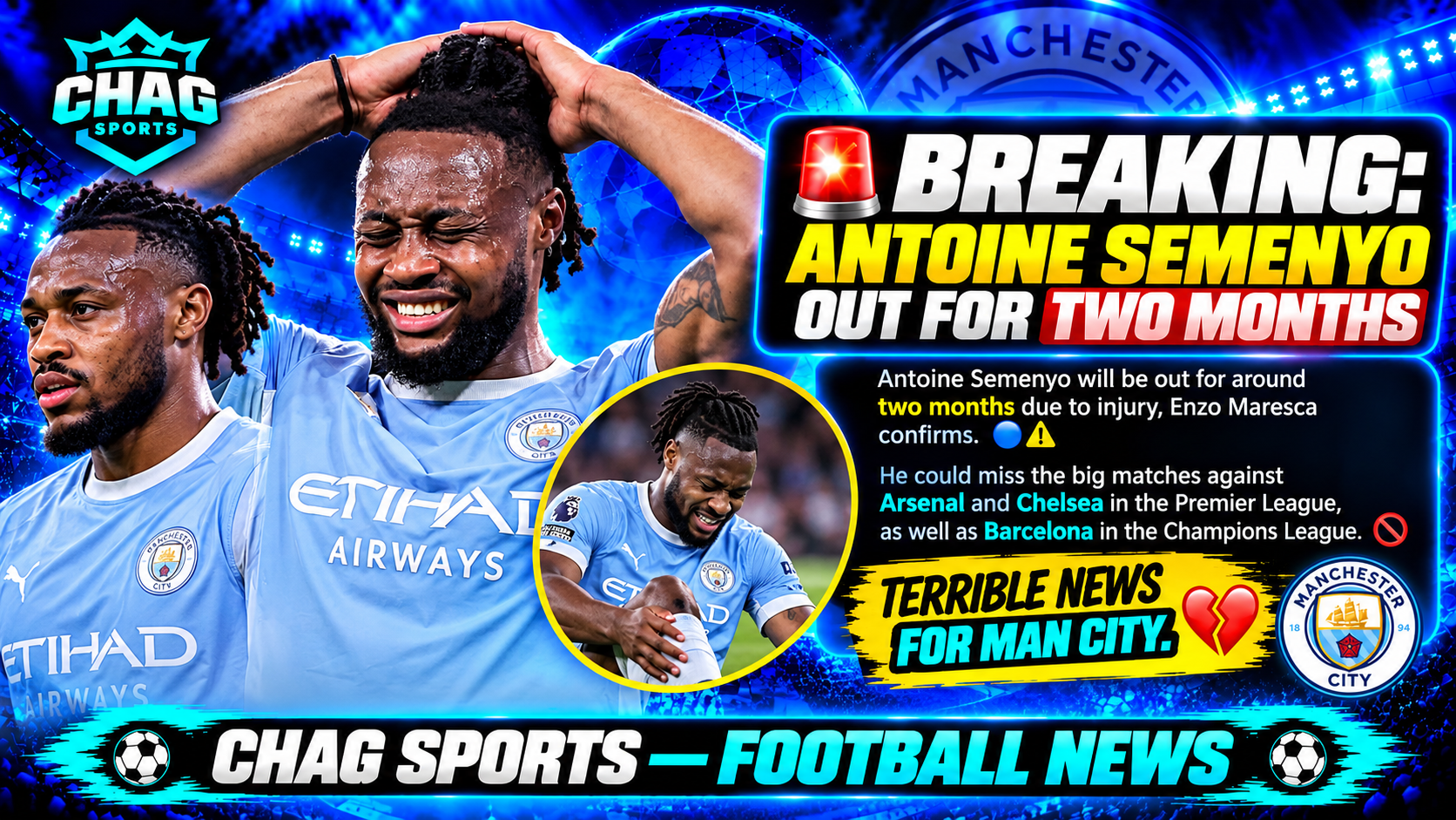 Antoine Semenyo in a Manchester City jersey looking distressed, featured in a Chag Sports football news graphic reporting his expected two-month injury absence and potential missed matches against Arsenal, Chelsea and Barcelona.