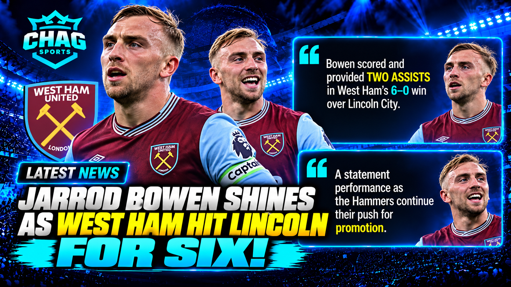 Chag Sports football news graphic featuring Jarrod Bowen in a West Ham United kit after scoring and providing two assists in the 6–0 victory over Lincoln City.