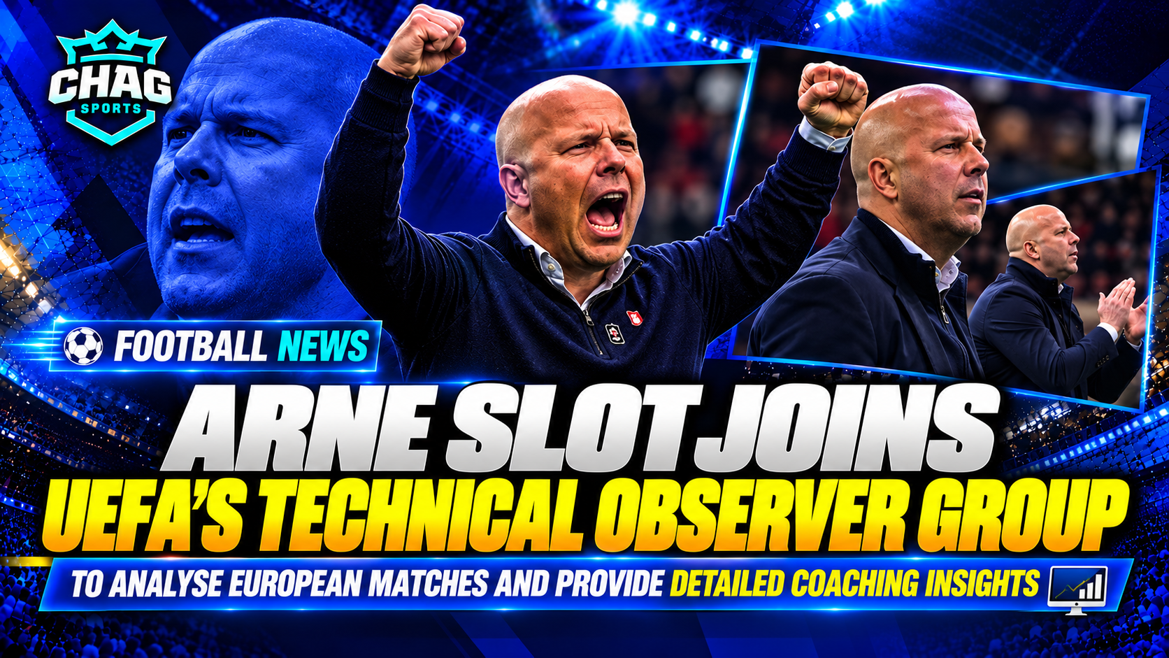 Arne Slot celebrates in a blue Chag Sports football news graphic announcing his reported inclusion in UEFA’s Technical Observer Group.