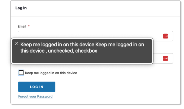 Voiceover dialog over a login form with the contents:  "Keep me logged in on this device Keep me logged in on this device, unchecked, checkbox"

In the HTML form visible int he background, you can see that the checkbox is the focused element with the "Keep me logged in on this device" label visible to the right of it.
