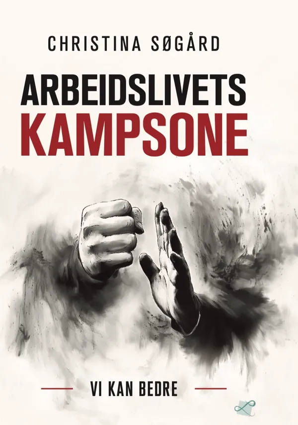 Arbeidslivets kampsone - vi kan bedre