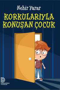 KORKULARIYLA KONUŞAN ÇOCUK