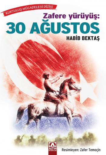 KURTULUS MÜCADELESI-ZAFERE YÜRÜYÜS- 30 AGUSTOS