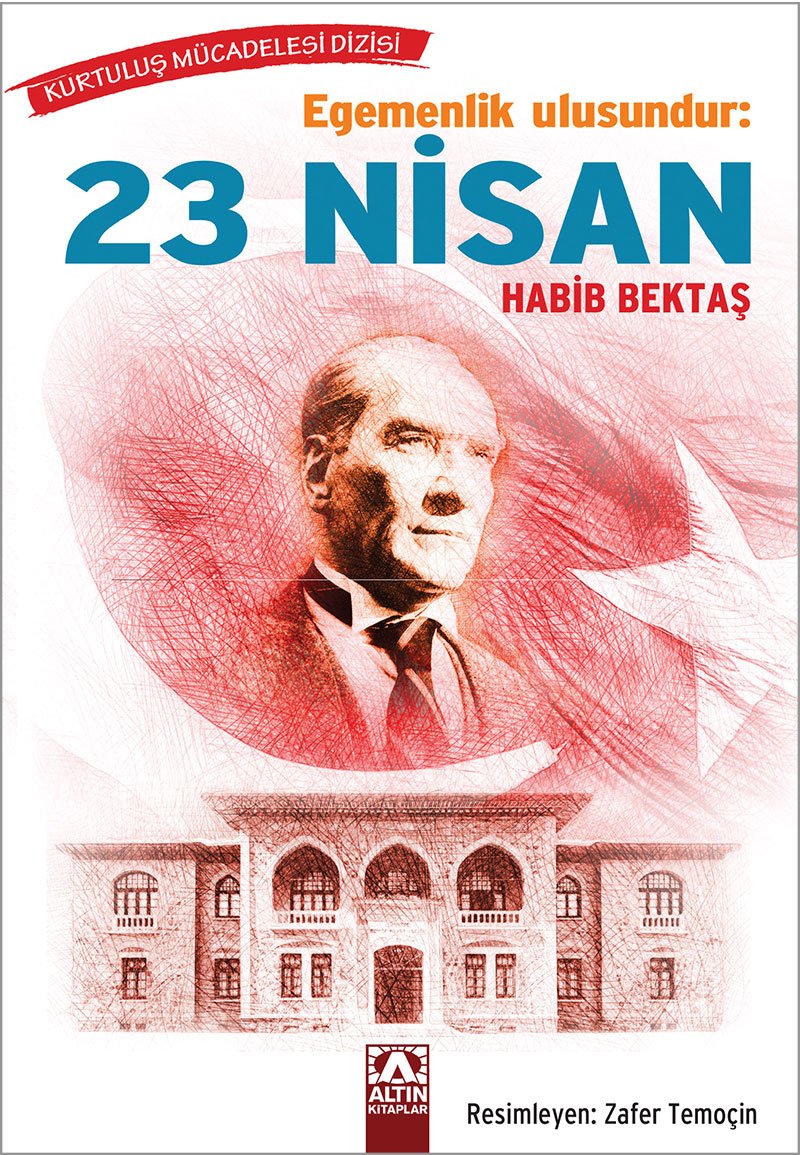 KURTULUŞ MÜCADELESİ-EGEMENLİK ULUSUNDUR-23 NİSAN