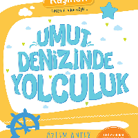 UMUT DENİZİNDE YOLCULUK