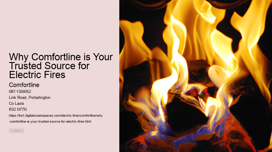 Why Comfortline is Your Trusted Source for Electric Fires