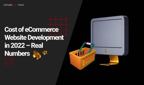 Cost of eCommerce Website Development in 2022 – Real Numbers