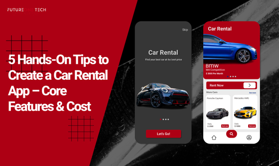 5 Hands-On Tips to Create a Car Rental App – Core Features & Cost