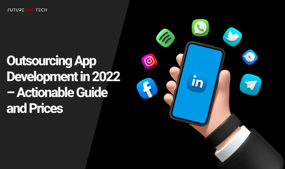 Outsourcing App Development in 2022 – Actionable Guide and Prices