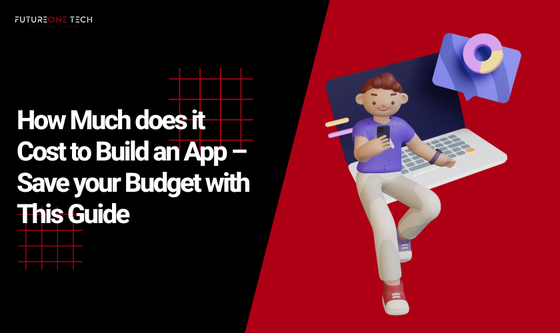 How Much does it Cost to Build an App – Save your Budget with This Guide