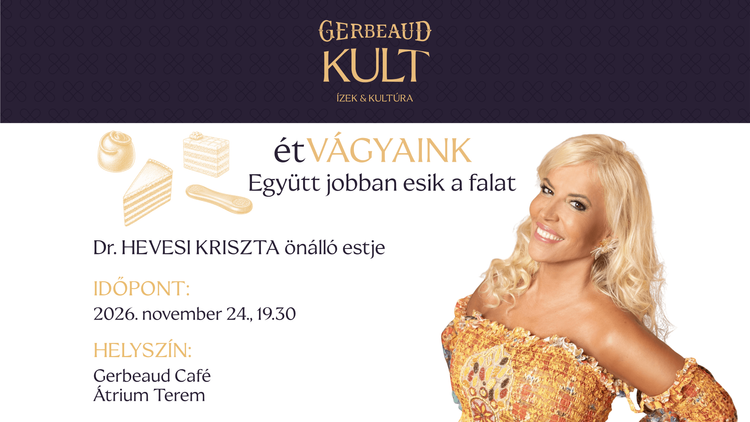 Gerbeaud KULT - Dr. Hevesi Kriszta étVÁGYAINK