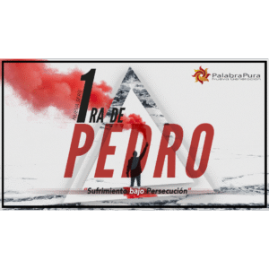 1 Pedro "Sufrimiento Bajo Persecución" (Serie)