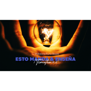 ESTO MANDA Y ENSEÑA (1 Timoteo 4:11)