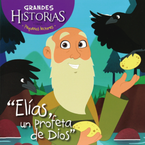 Grandes Historias Para Pequeños Lectores / Elías un Profeta de Dios