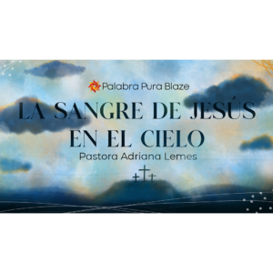 La Sangre de Jesús en el Cielo (Video)