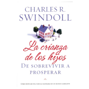 La crianza de los hijos: De sobrevivir a prosperar