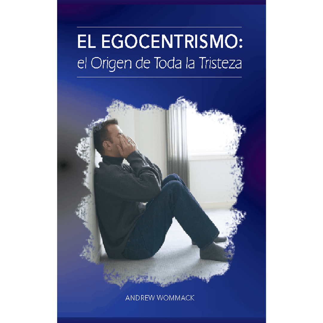 El Egocentrismo: el Origen de Toda Tristeza E-book