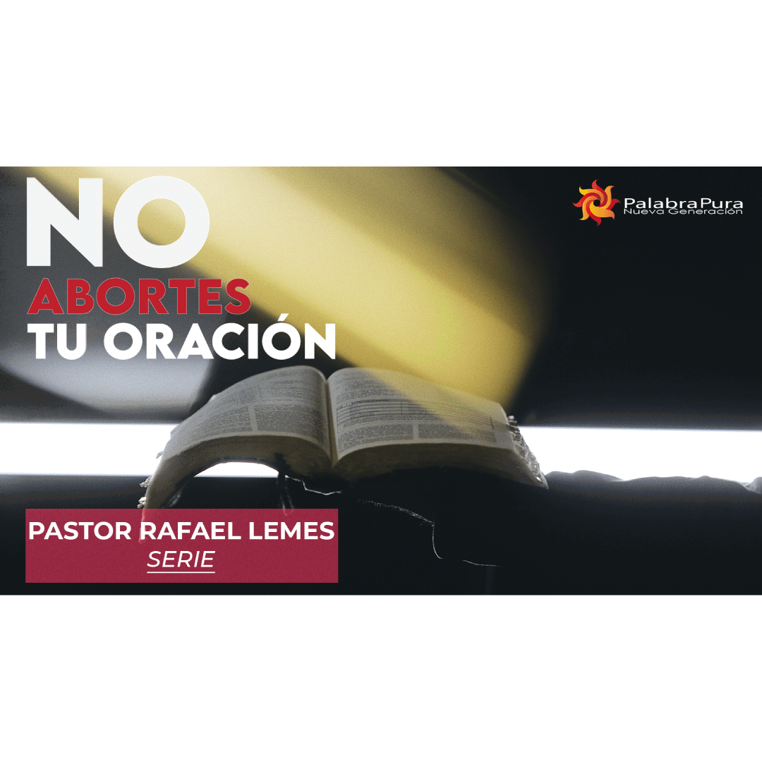No Abortes Tu Oración (Serie)