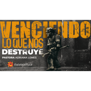 Venciendo lo que Nos Destruye
