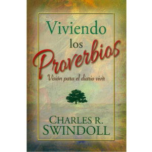 Viviendo los Proverbios /Visión Para El Diario Vivir