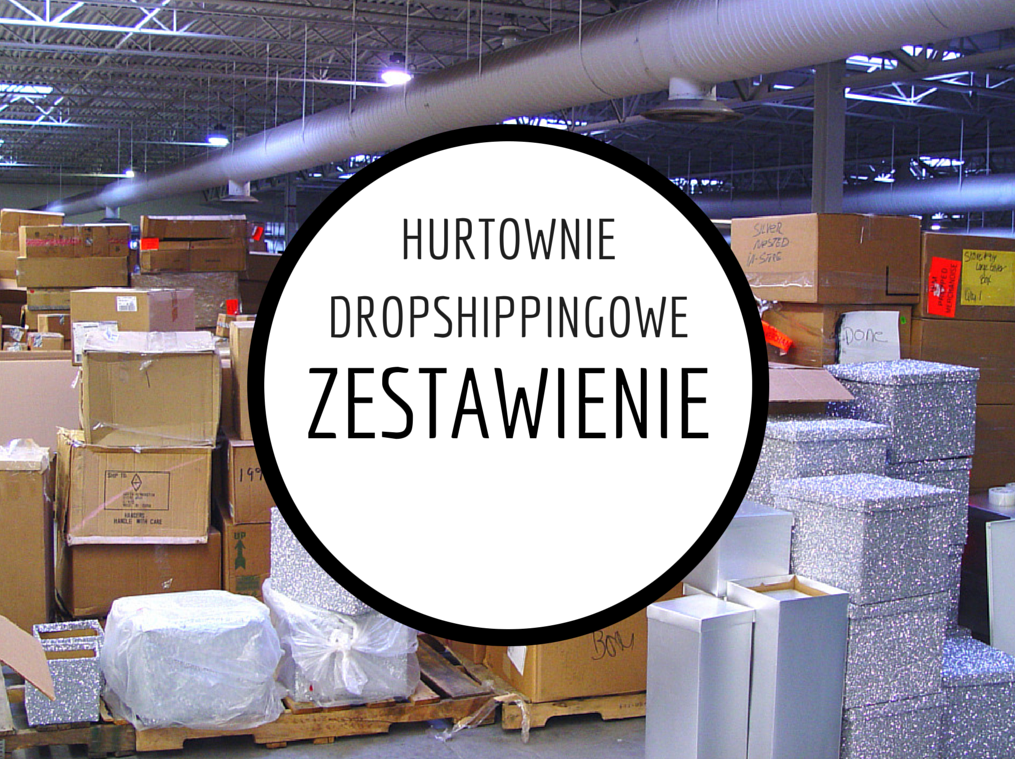 Dropshipping w Polsce jak znaleźć wiarygodnych dostawców
