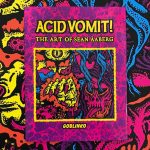 Acid Vomit! The Art Of Sean Aaberg