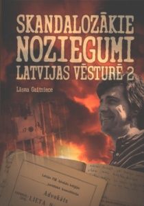 Skandalozākie noziegumi Latvijas vēsturē 2 -
