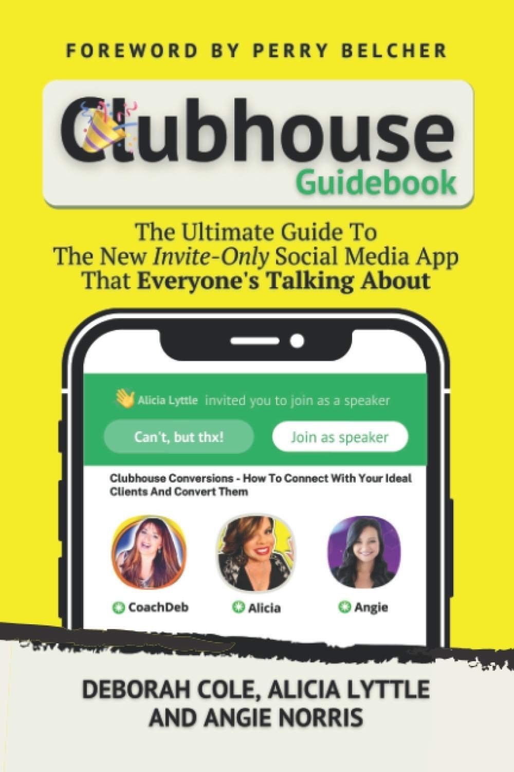 Clubhouse Guidebook: The Ultimate Guide To The New Invite-Only Social Media App That Everyone's Talking About - Deborah Cole