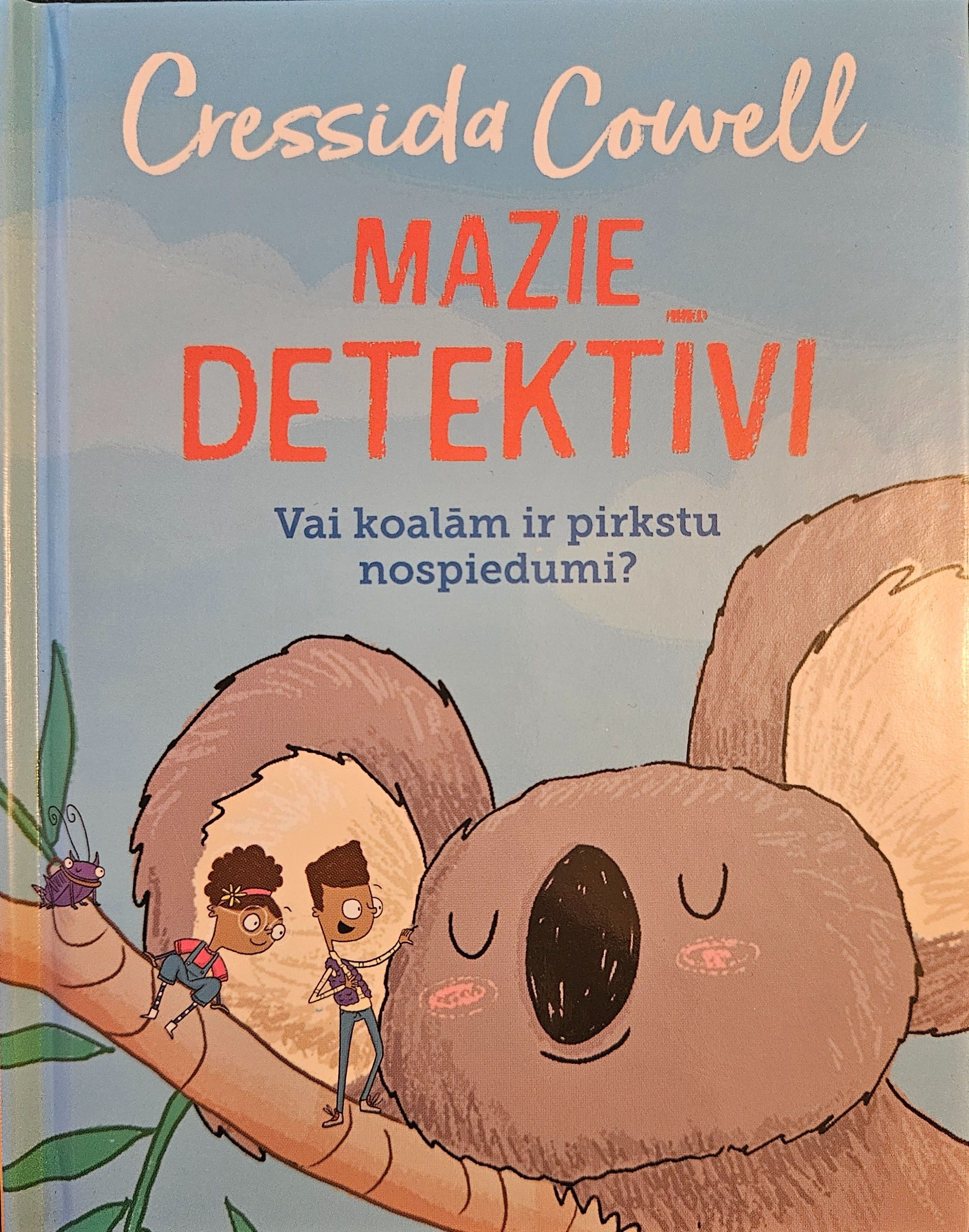 Mazie detektīvi. Vai koalām ir pirkstu nospiedumi? - Cressida Cowell