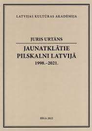 Jaunatklātie pilskalni Latvijā. 1998.-2021. -