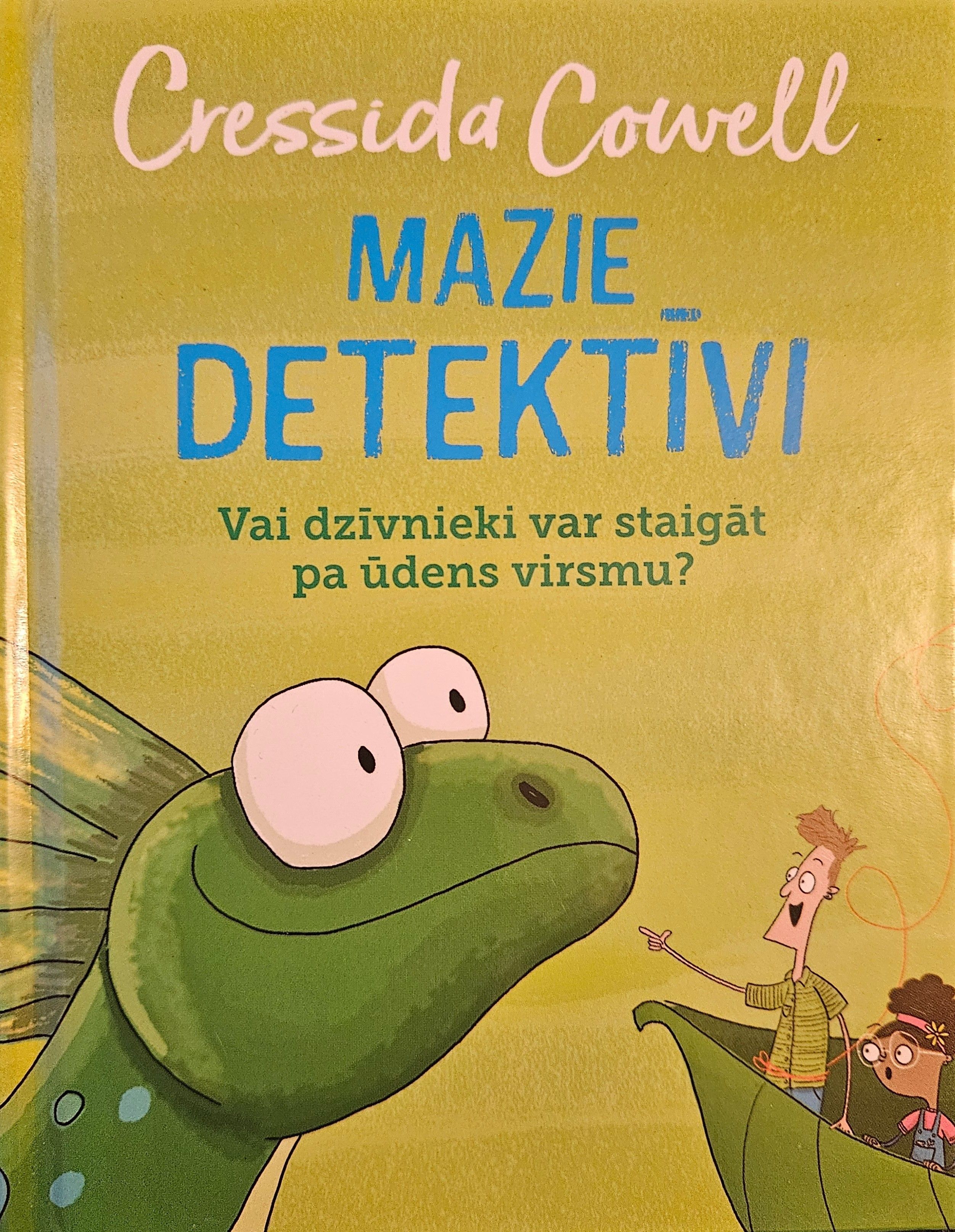 Mazie detektīvi. Vai dzīvnieki var staigāt pa ūdens virsmu? - Cressida Cowell