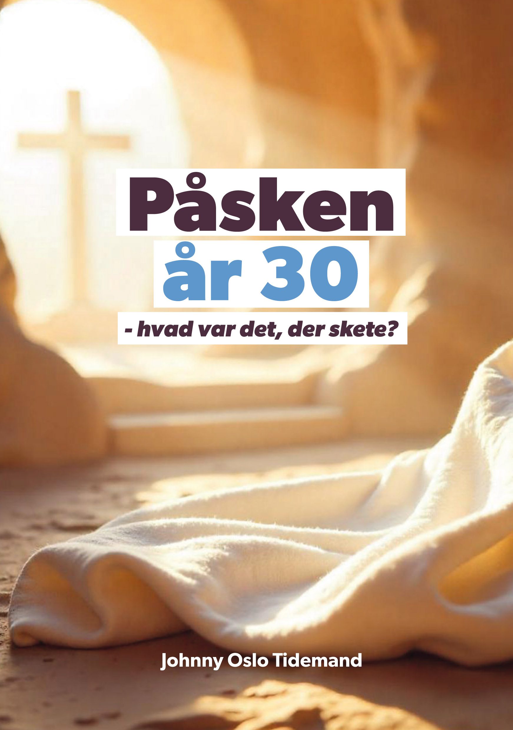 Påsken år 30 - hvad var det, der skete?