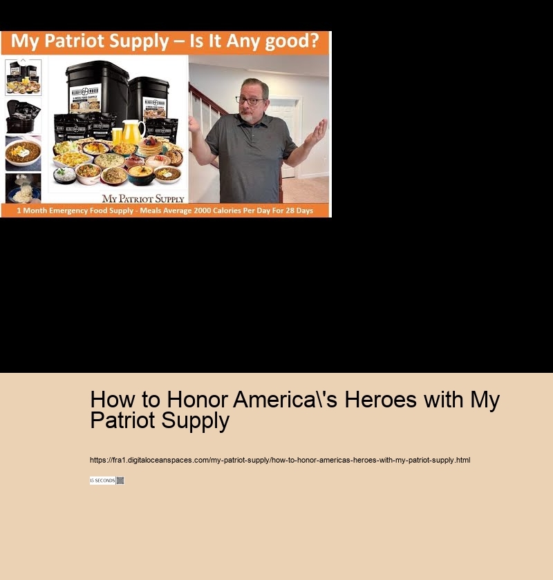 How to Honor America's Heroes with My Patriot Supply