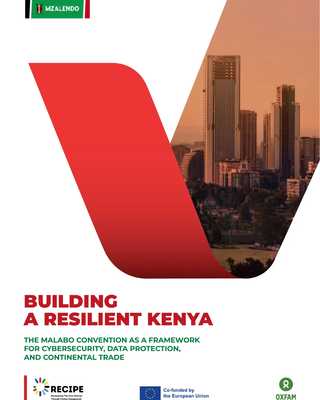 Building a Resilient Kenya: The Malabo Convention as Framework for Cybersecurity, Data Protection and Continental Trade