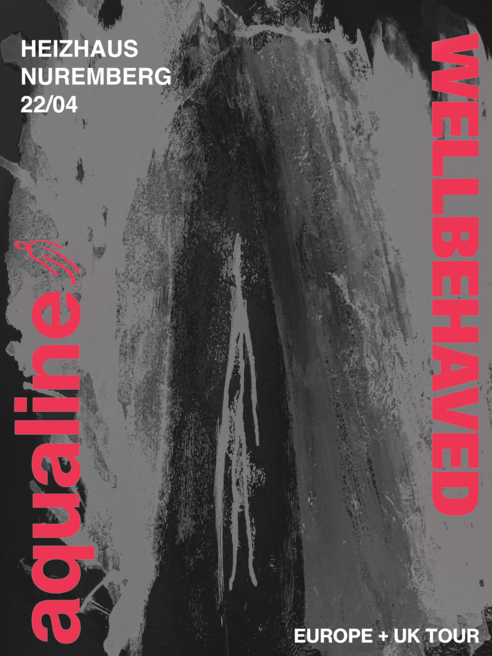 Event image for Wellbehaved X Aqualine @ Heizhaus Nürnberg