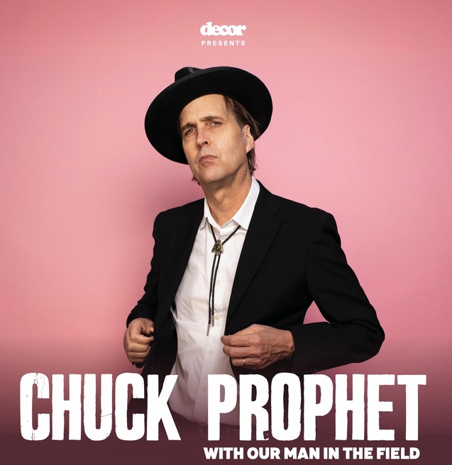 Event image for CHUCK PROPHET (USA) / OUR MAN IN THE FIELD (UK)